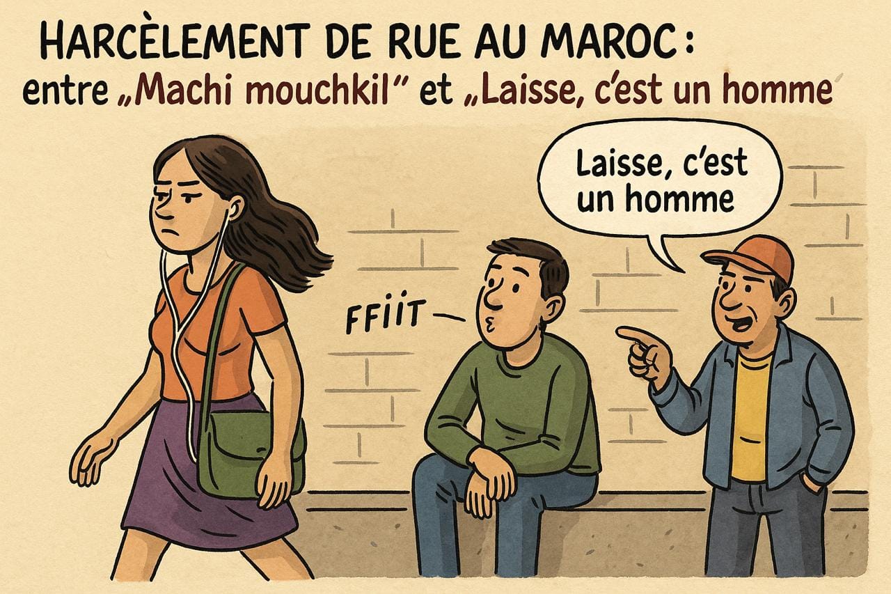 You are currently viewing Harcèlement de rue au Maroc : entre “Machi mouchkil” et “Laisse, c’est un homme”