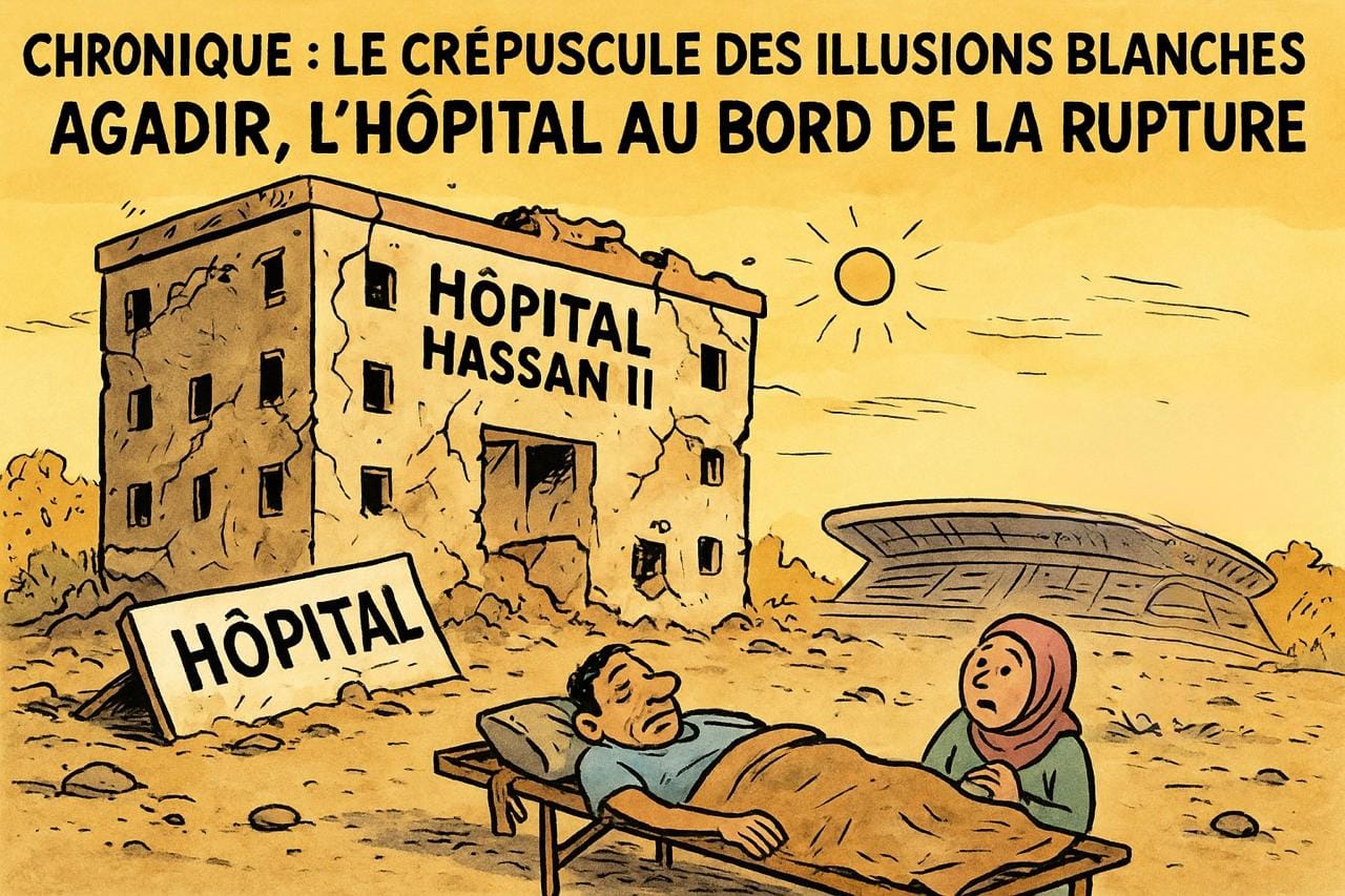 You are currently viewing Le crépuscule des illusions blanches – Agadir, l’hôpital au bord de la rupture